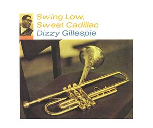 Dizzy Gillespie - Swing Low, Sweet Cadillac [VINYL]