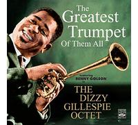 Dizzy Gillespie - The Greatest Trumpet of Them All