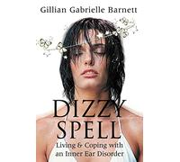 Dizzy Spell: Living & Coping with an Inner Ear Disorder