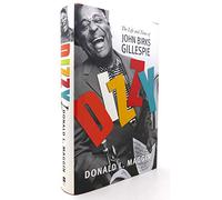 Dizzy: The Life and Times of John Birk Gillespie