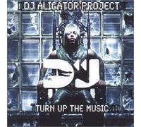 DJ Aligator Project - Turn Up the Music