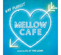 DJ AT THE WORK - Mellow Cafe #My Playlist Mixej At The Work