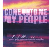 DJ Bradbury - Come Unto Me My People