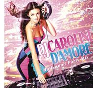 DJ Caroline d Amore - Hollywood Party Mix