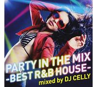 Dj Celly - Party In The Mix -Best R&B House Mixed By DJ Celly [Japan CD] PECF-3043