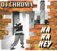 DJ Chroma - Na Na Hey