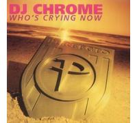 DJ Chrome - Who's Crying Now