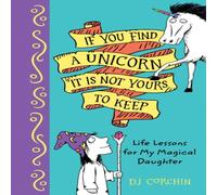 DJ Corchin If You Find a Unicorn, It Is Not Yours to Keep Hardback Book DJ Corchin Multicolor