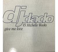 DJ Dado Vs. Michelle Weeks - Give me love (vs Michelle Weeks) [VINYL]
