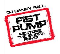 DJ Danny Paul - Fist Pump (Restore The Shore Remix)