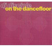 DJ Disciple - On the Dance Floor