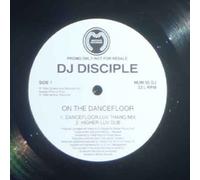 DJ Disciple - On The Dancefloor - Dj Disciple 12"