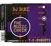 DJ Duke Presents The Music Choir Featuring T.K. Roberts - Get down to love (3 versions, 1994)
