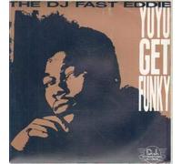 DJ FAST EDDIE - YOYO GET FUNKY 7in [38233]