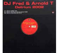 Dj Fred & Arnold T - Delirium 2002-2003 [VINYL]