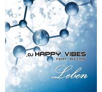 DJ Happy Vibes Feat. Jazzmin - Leben