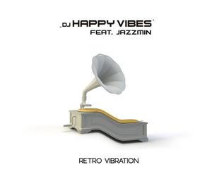 DJ Happy Vibes Feat. Jazzmin - Retro Vibration