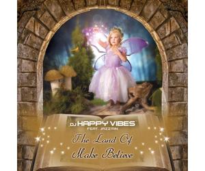DJ Happy Vibes Feat. Jazzmin - The Land of Make Believe
