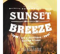 DJ HASEBE - Sunset Breeze Mixed By Dj Hasebe