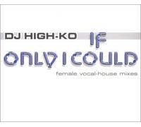 DJ High-Ko - If Only I Could [Import]
