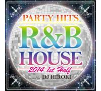 DJ Hiroki - Party Hit R&B House 2014 1St Half Mixed By DJ Hiroki [Japan CD] GRVY-54