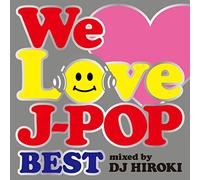DJ Hiroki - We Love J-Pop Best Mixed By DJ Hiroki [Japan CD] GRVY-62