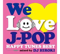 DJ Hiroki - We Love J-Pop Happy Tunes Best Mixed By DJ Hiroki [Japan CD] GRVY-44