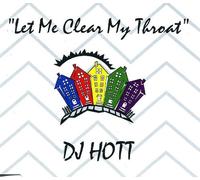 DJ Hott - Let Me Clear My Throat
