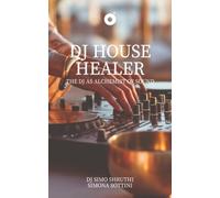DJ House Healer: The DJ As Alchemist of Sound (Overtones - Scritture sul suono)
