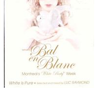 DJ Luc Raymond - Montreal Bal En Blanc: White Is Pure