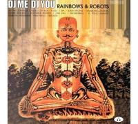 Dj Me Dj You - Rainbows & Robots