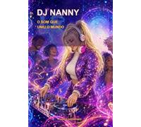 DJ Nanny: O Som que Uniu o Mundo