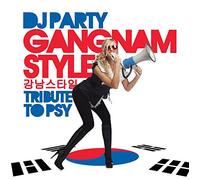 DJ PARTY - Gangnam Style: Tribute to Psy