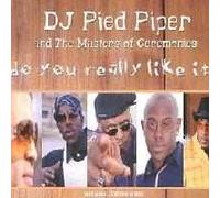 DJ Pied Piper & The Masters Of Ceremonies - DO YOU REALLY LIKE IT