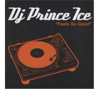 DJ Prince Ice - Feels So Good [Us Import]