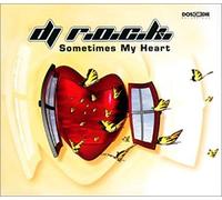 DJ R.O.C.K. - Sometimes My Heart
