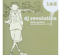 DJ Revolution - Wake Up Show Mix Archives 1 And 2 (Mixed By DJ Revolution)