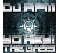 DJ Rpm - Yo Hey! the Bass
