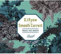 DJ Ryow A.K.A. Smooth Current - Trace The Roots [Japan CD] UPRC-13