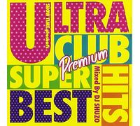 DJ SHUZO - Ultra Club Hits Super Best Premium Mixed By Dj Shuzo