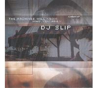 DJ Slip - The Machines Will Know Who You