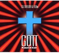 DJ Taylor & Flow - Gott Tanzte
