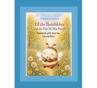 DJ the Bumblebee and the Day He Was Found (The Dandelion Friends Series)