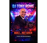 DJ TONY ROME: BUILT... NOT GIVEN