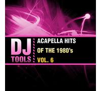 DJ Tools - Acapella Hits Of The 1980's Vol. 6