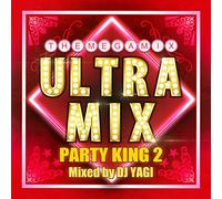 DJ Yagi - ULTRA MIX -PARTY KING2- MIXED BY DJ YAGI