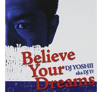 DJ Yoshii a.K.a.DJ - Believe Your Dreams