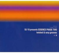 DJ19 PRESENTS ESSENCE PHASE TWO`twisted&sexy grooves`