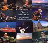 Djabe And Steve Hackett - Life Is A Journey: The Budapest Live Tapes