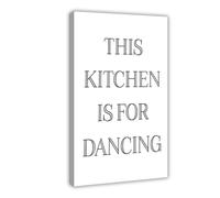 DJAGBW This Kitchen Is For Dancing Print, Kitchen Poster Canvas Poster Wall Art Decor Print Picture Paintings for Living Room Bedroom Decoration 12x18inch(30x45cm)